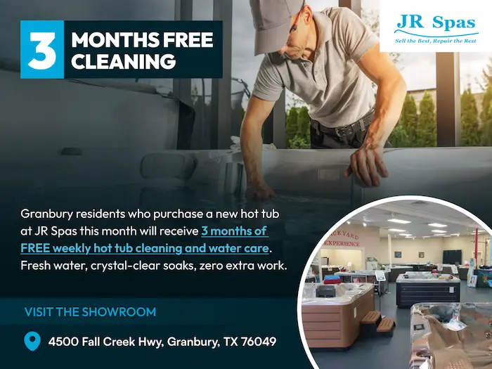 3 months free hot tub cleaning for Granbury residents with new hot tub purchase at JR Spas*