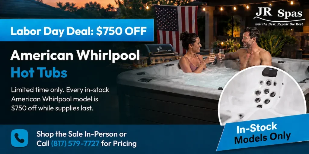 Get $750 off any in-stock American Whirlpool hot tub at JR Spas in Granbury, Texas during the September 2026 sale.